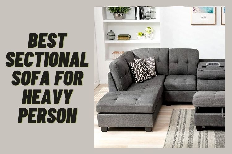 best sectional sofa for heavy person