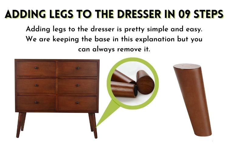 Adding legs to the dresser in 09 steps