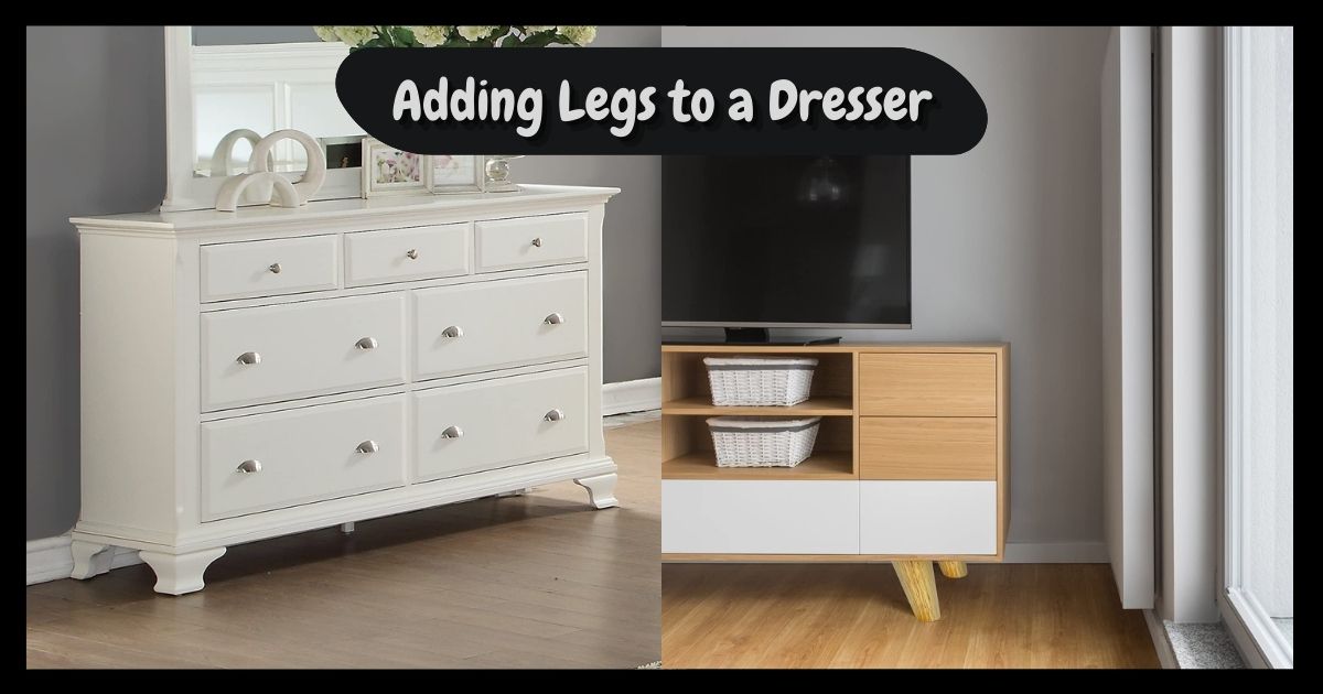 How To Add Legs To A Dresser