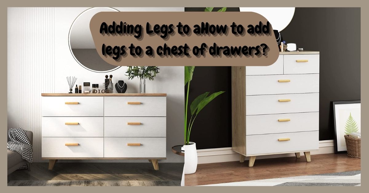 How to add legs to a chest of drawers