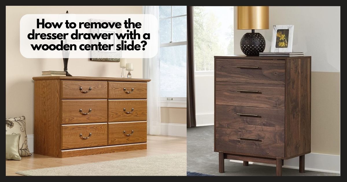 How to remove the dresser drawer with a wooden center slide