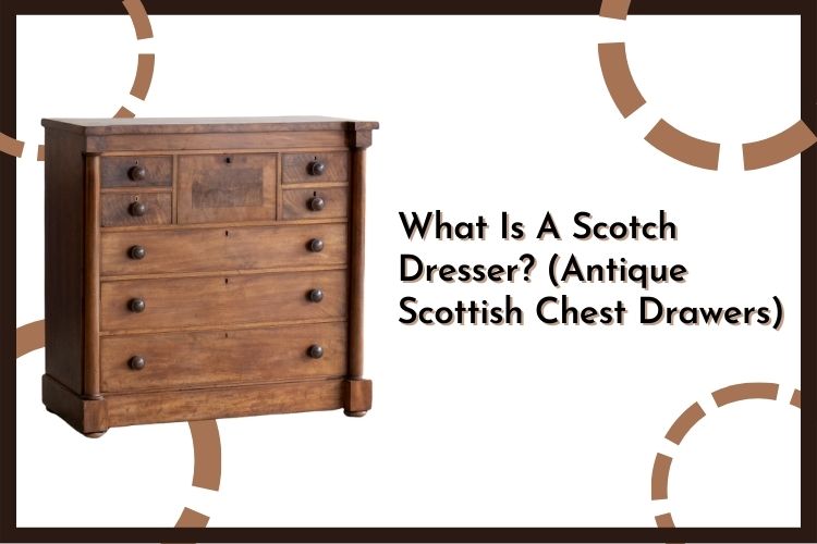 what is a scotch dresser? (Antique Scottish Chest Drawers)