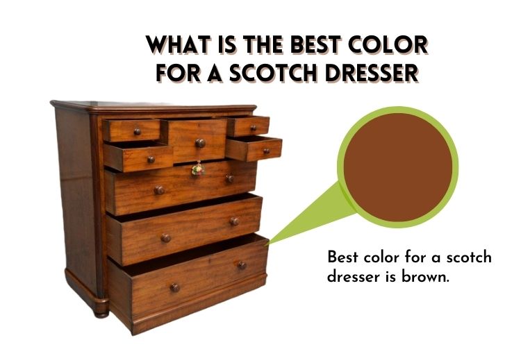What is the best color for a scotch dresser