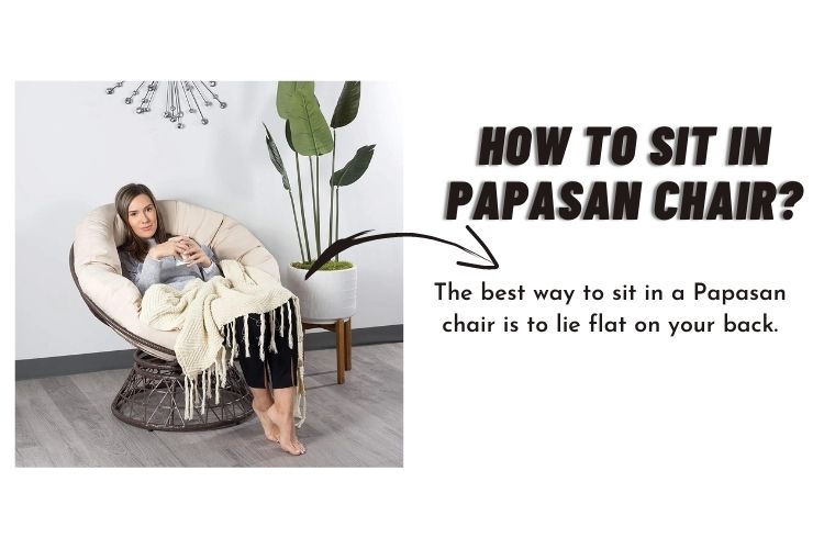 How to sit in Papasan chair