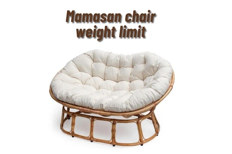 Mamasan chair weight limit