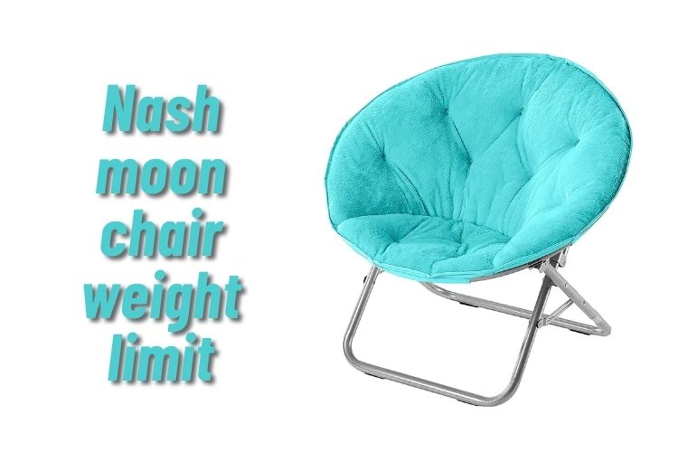 Nash moon chair weight limit