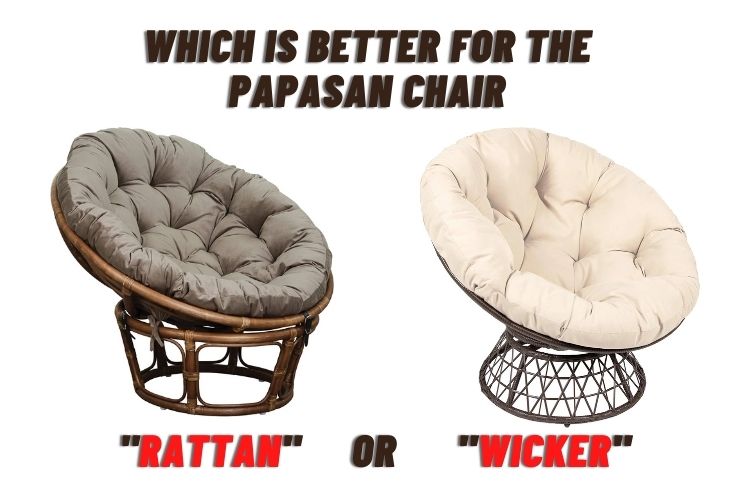 Which is better for the Papasan chair Rattan or Wicker