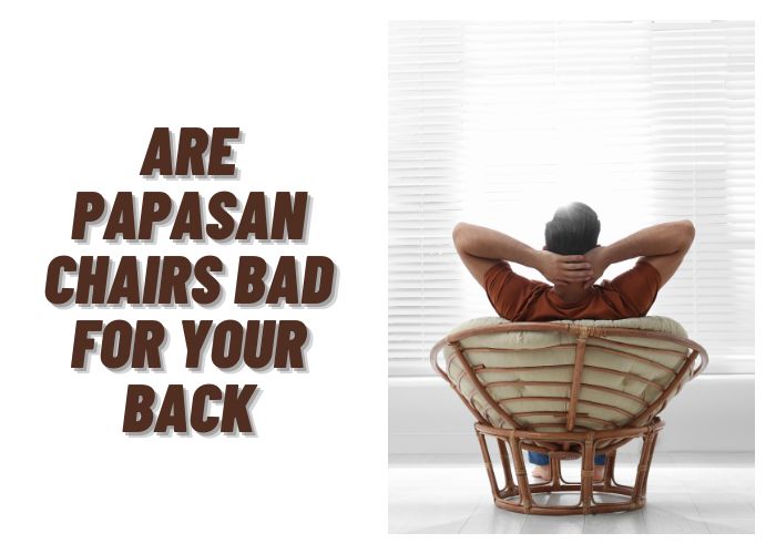 Are papasan chairs bad for your back? (A Perfect Details)