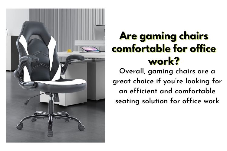 Are gaming chairs comfortable for office work