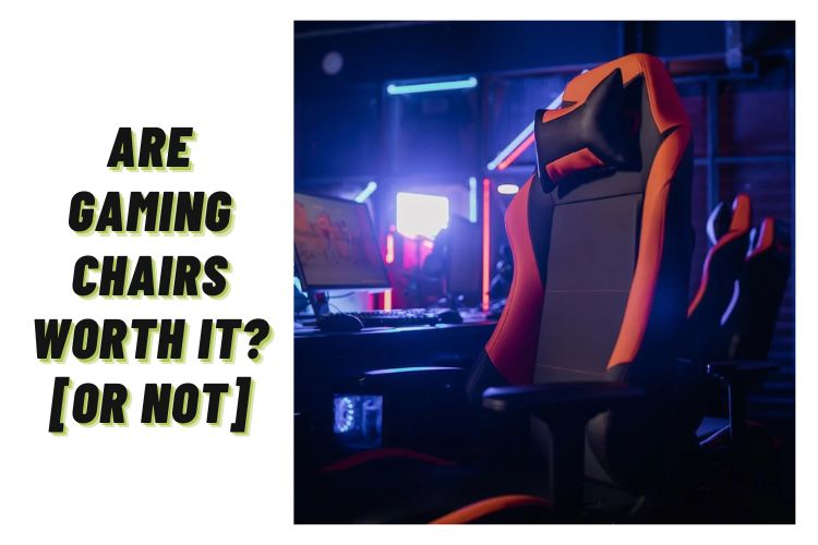 Are gaming chairs worth it
