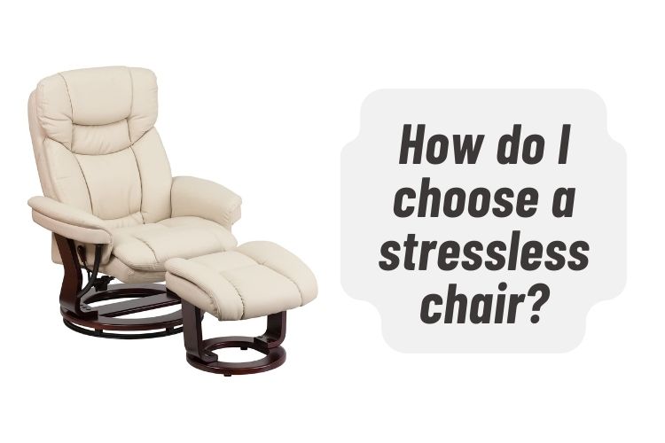 How do I choose a stressless chair