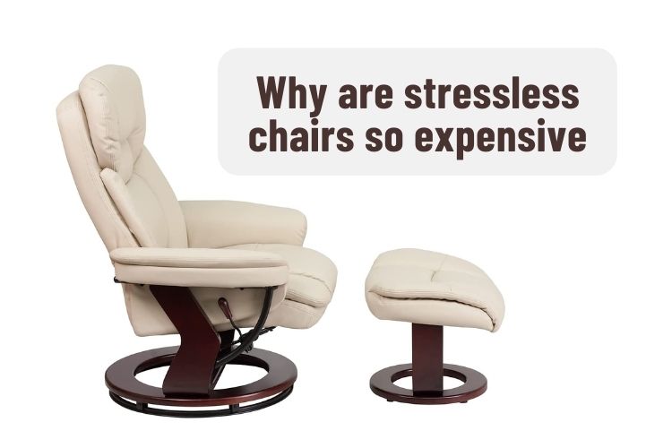Why are stressless chairs so expensive