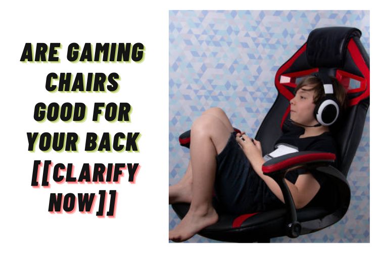 Are Gaming Chairs Good For Your Back