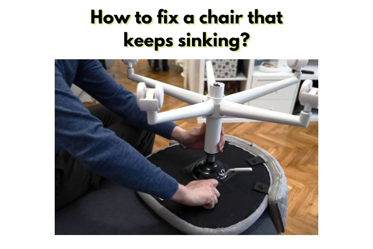 How to fix a chair that keeps sinking