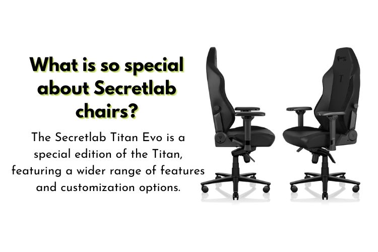 What is so special about Secretlab chairs