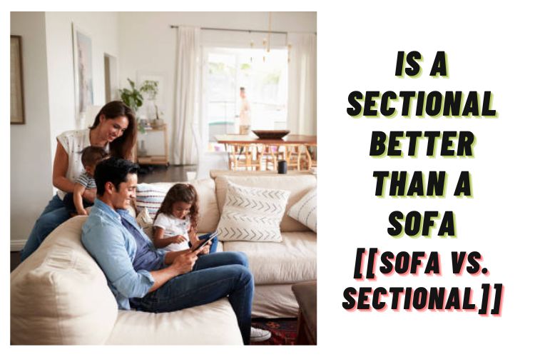 Is A Sectional Better Than A Sofa