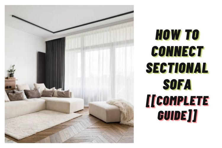 How to connect sectional sofa? (Assemble Sectional Step By Step)