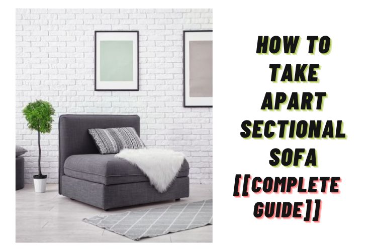 how to take apart sectional sofa