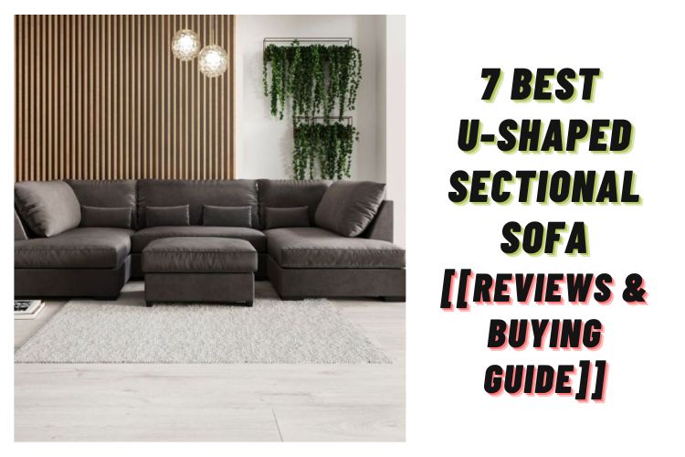 7 Best U-Shaped Sectional Sofa For 2023 [Reviews & Buying Guide]